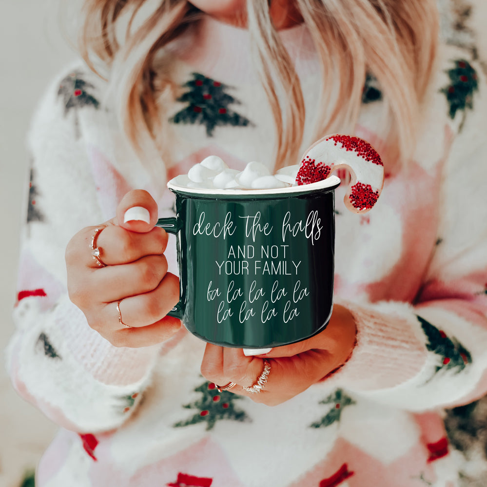 Deck The Halls & Not Your Family - Hilarious Chic Coffee Mugs