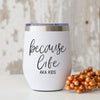 Funny Wine Quote Cups, Wine Tumblers for Mom