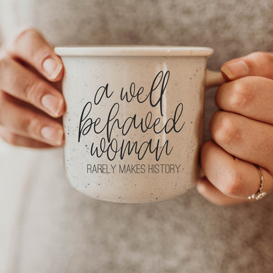 A well behaved woman rarely makes history quote gifts, women empowerment mugs