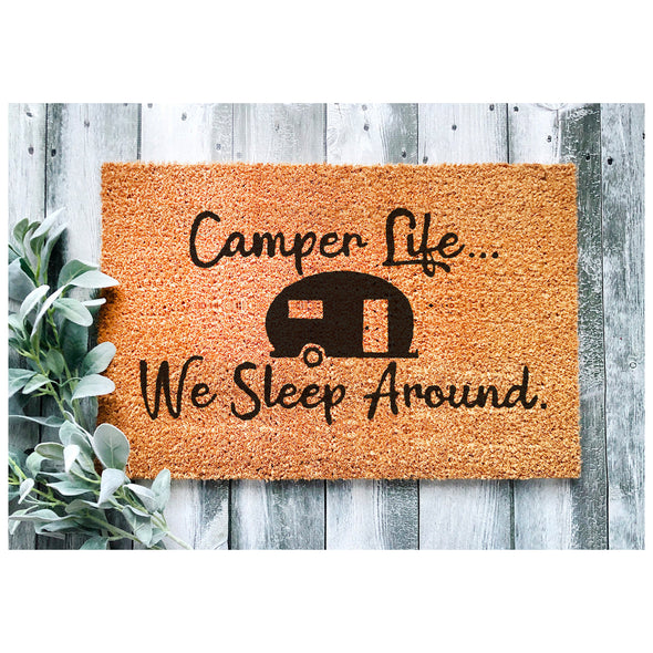 Camper Life...We Sleep Around Doormat 