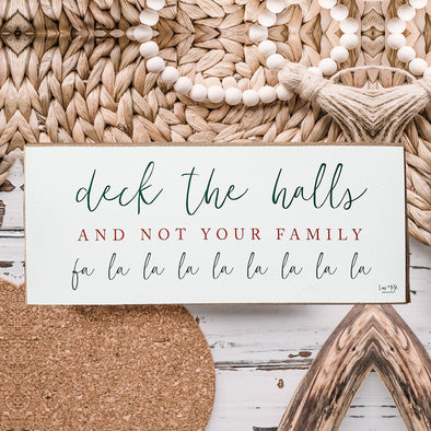 Deck the halls and not your family sign, Funny Christmas Quote Signs