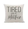 Tired as a mother, funny throw pillow